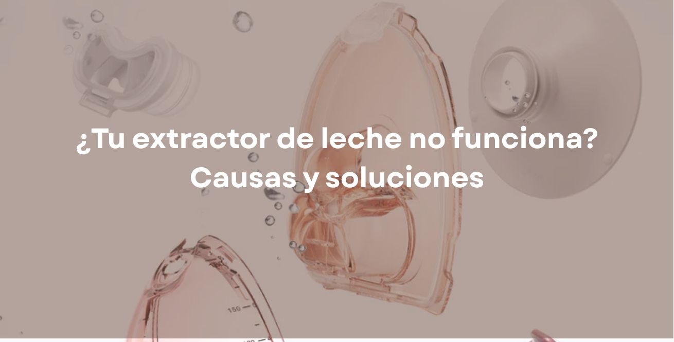 ¿Tu extractor de leche no funciona? Causas y soluciones