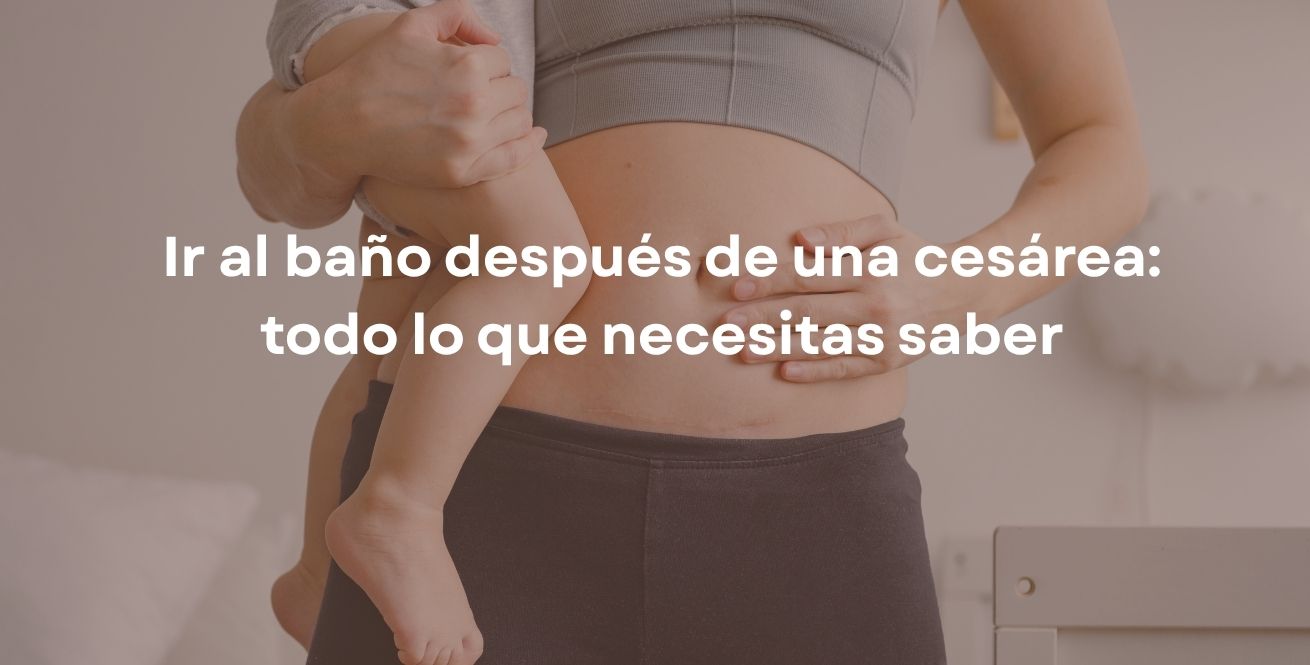 Ir al baño después de una cesárea: todo lo que necesitas saber