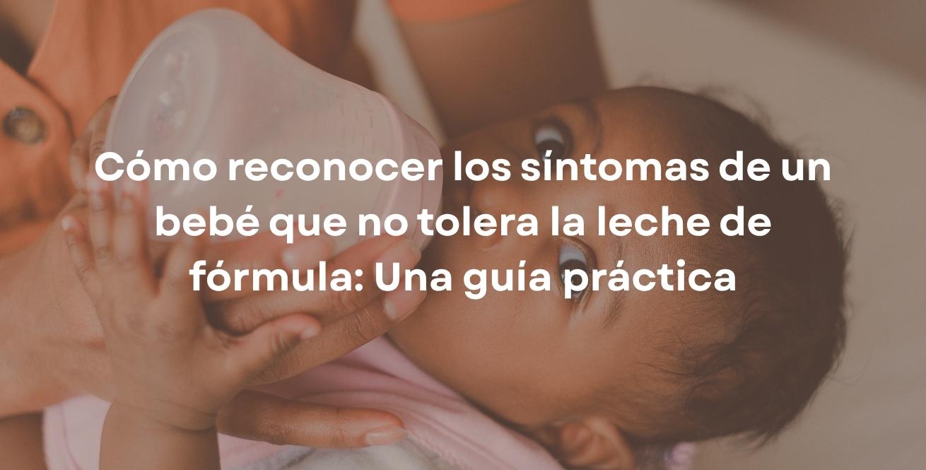 Cómo reconocer los síntomas de un bebé que no tolera la leche de fórmula: Una guía práctica