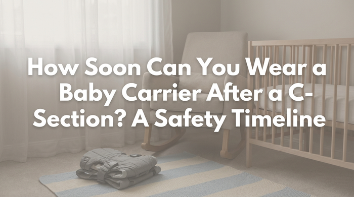 How Soon Can You Wear a Baby Carrier After a C-Section? A Safety Timeline