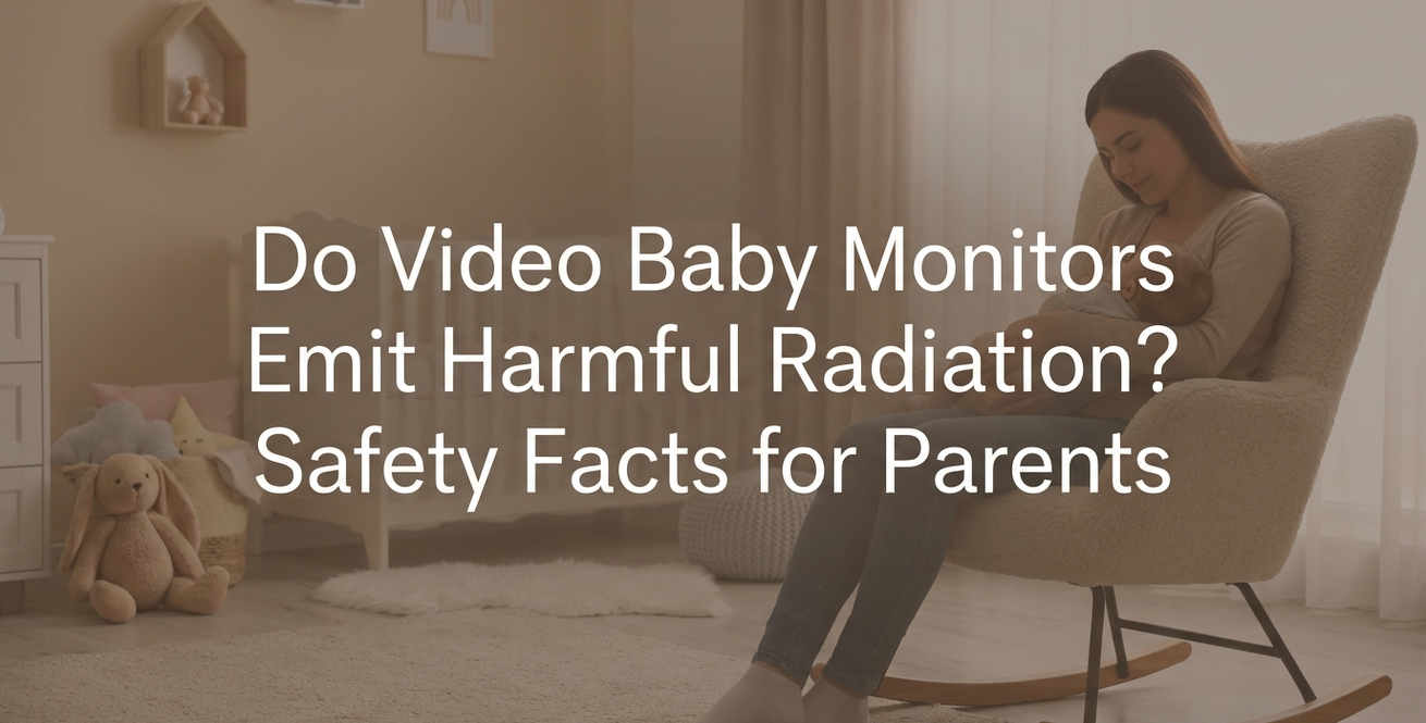 Do Video Baby Monitors Emit Harmful Radiation