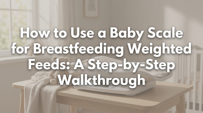 How to Use a Baby Scale for Breastfeeding Weighted Feeds: A Step-by-Step Walkthrough