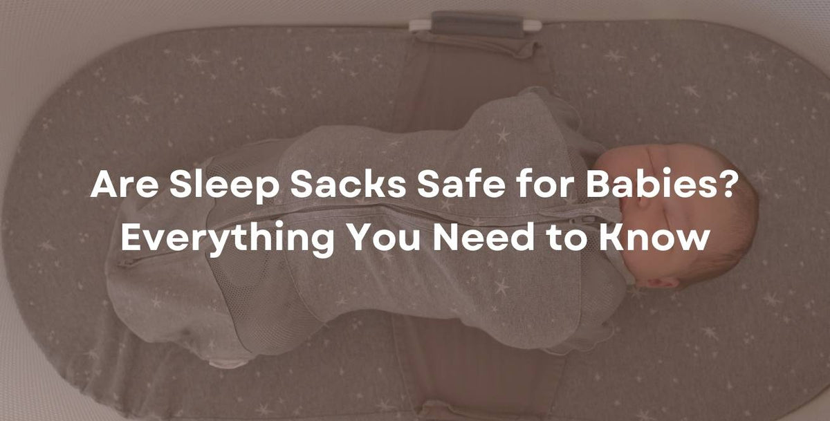 Are Sleep Sacks Safe for Babies? Everything You Need to Know