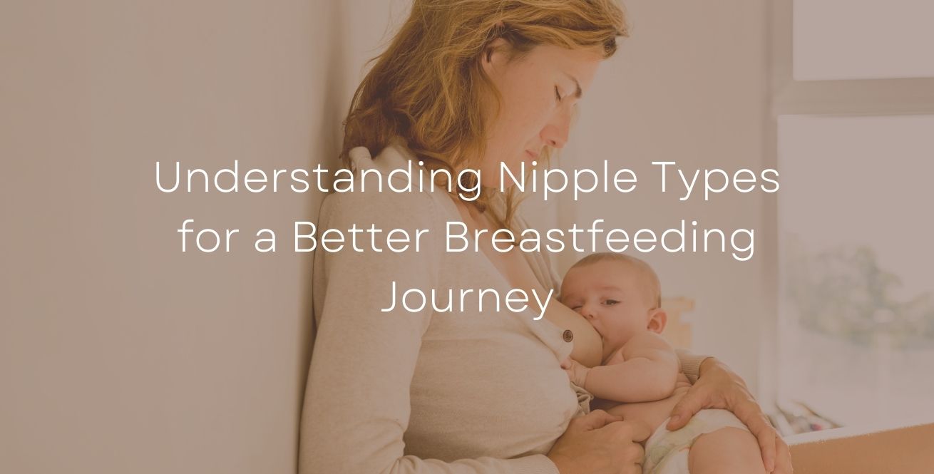 Understanding Nipple Types for a Better Breastfeeding Journey