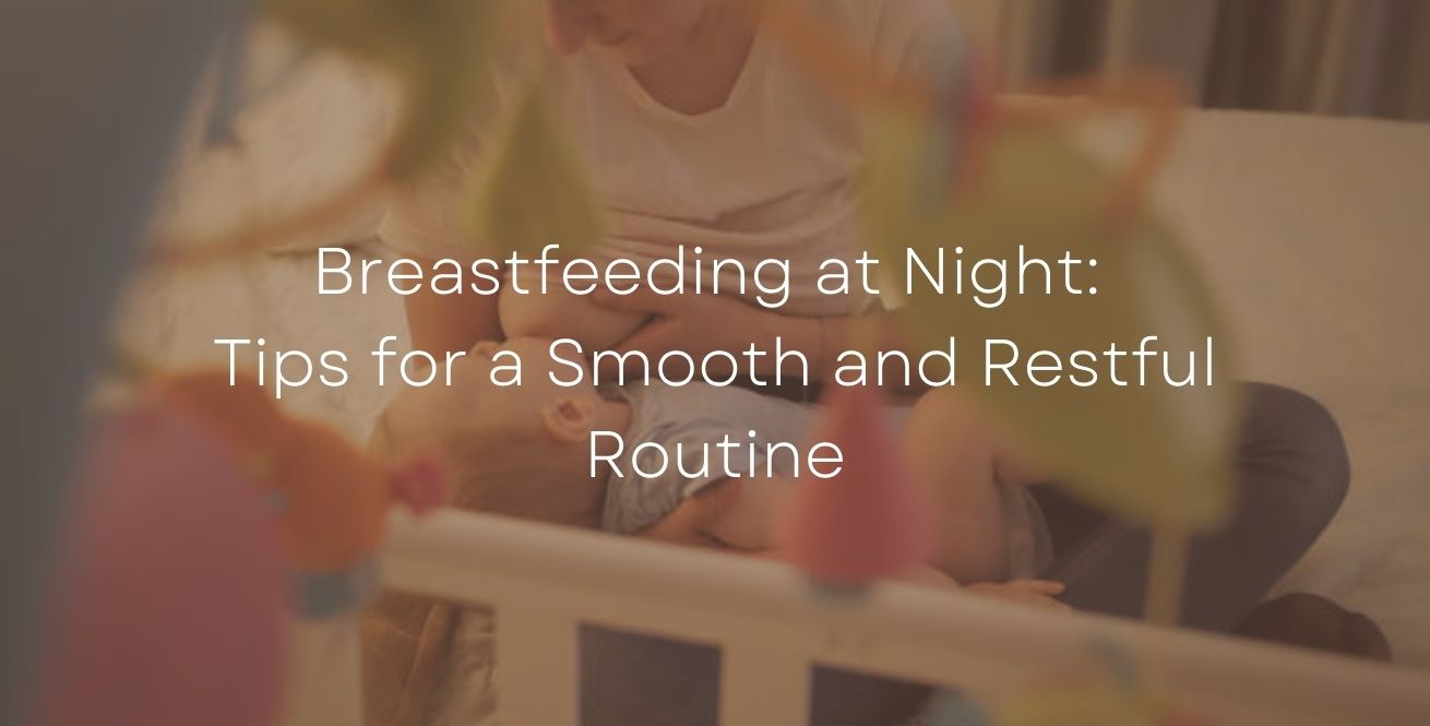 Breastfeeding at Night: Tips for a Smooth and Restful Routine