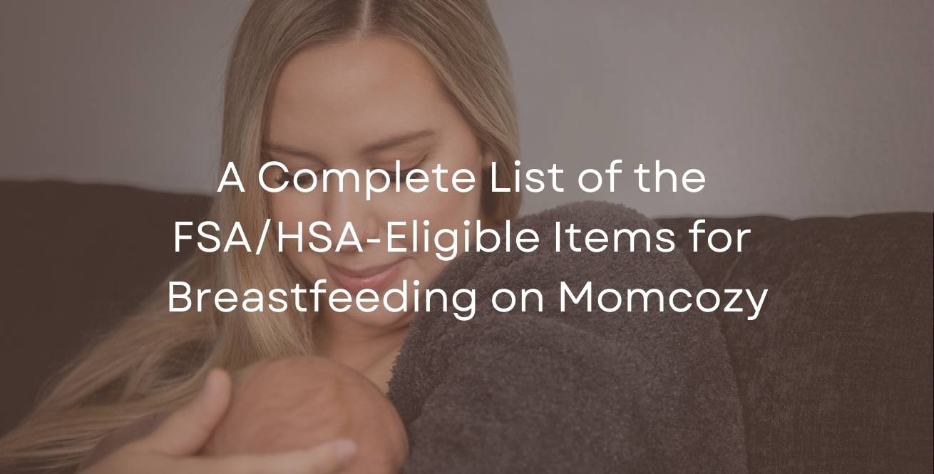 A Complete List of the FSA/HSA-Eligible Items for Breastfeeding on Momcozy