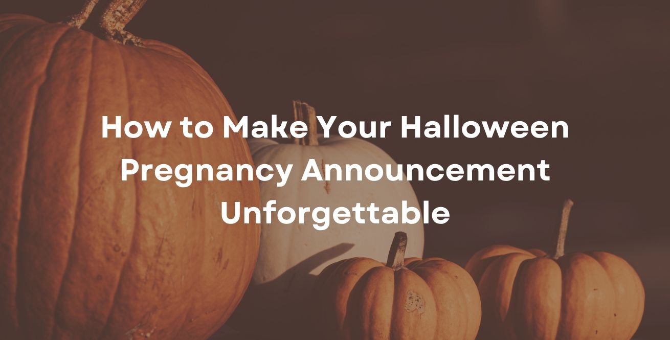 How to Make Your Halloween Pregnancy Announcement Unforgettable