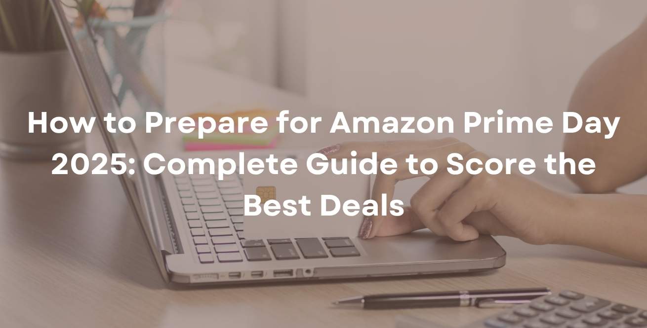 How to Prepare for Amazon Prime Day 2026: Complete Guide to Score the Best Deals