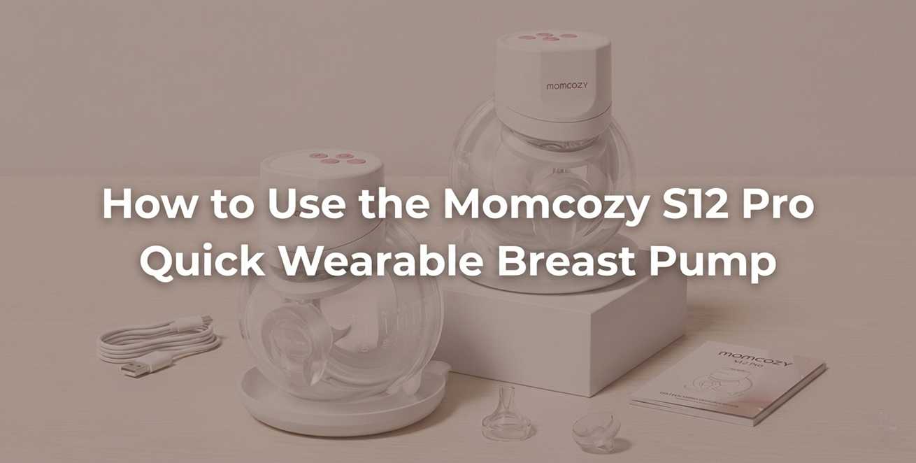 How to Use the Momcozy S12 Pro Quick Wearable Breast Pump