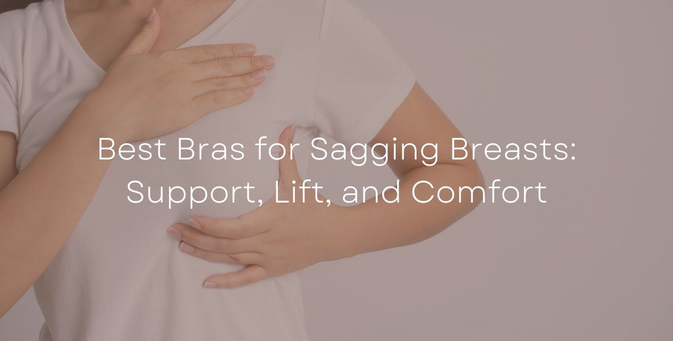 Best bras for sagging breasts.