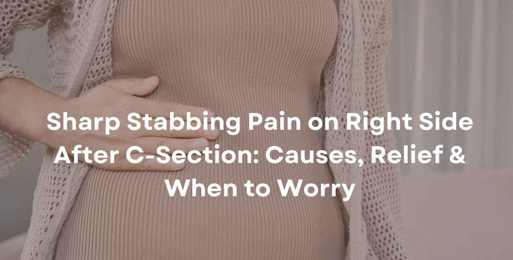 Sharp Stabbing Pain on Right Side After C-Section: Causes, Relief & When to Worry