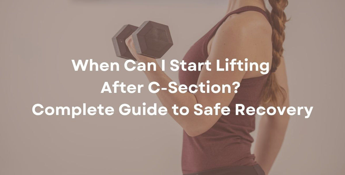 When Can I Start Lifting After C-Section? Complete Guide to Safe Recovery